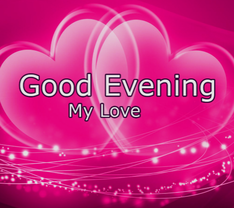 Good Evening Message to My Love